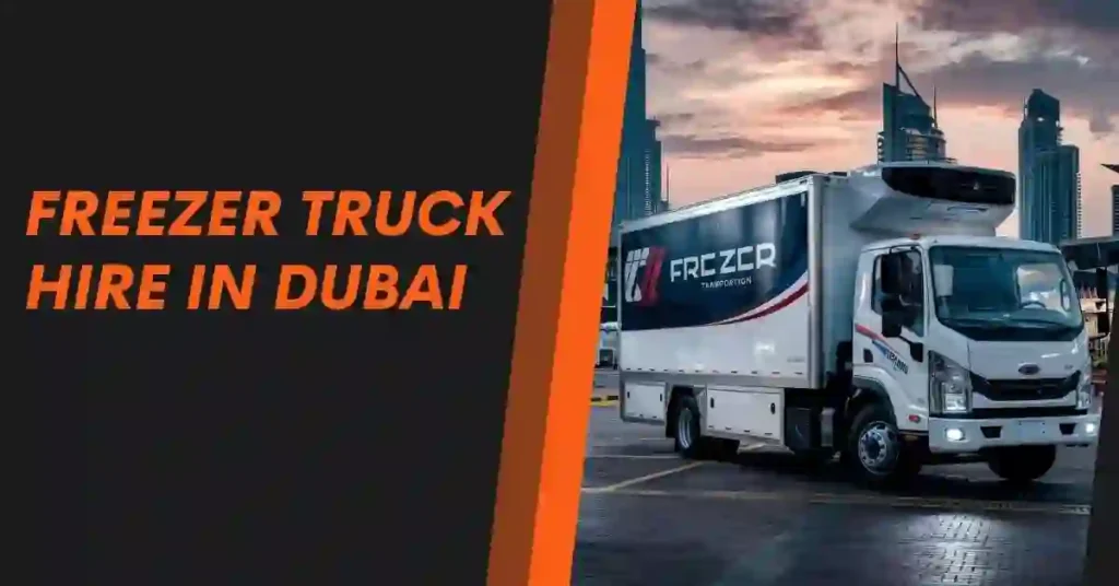 Freezer Truck Hire in Dubai
